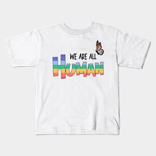 We Are All Human Butterfly Kids T-Shirt